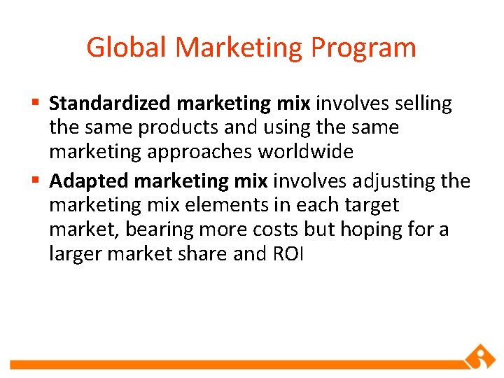 Global Marketing Program § Standardized marketing mix involves selling the same products and using