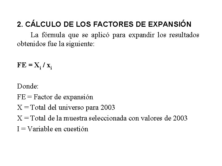 2. CÁLCULO DE LOS FACTORES DE EXPANSIÓN La fórmula que se aplicó para expandir