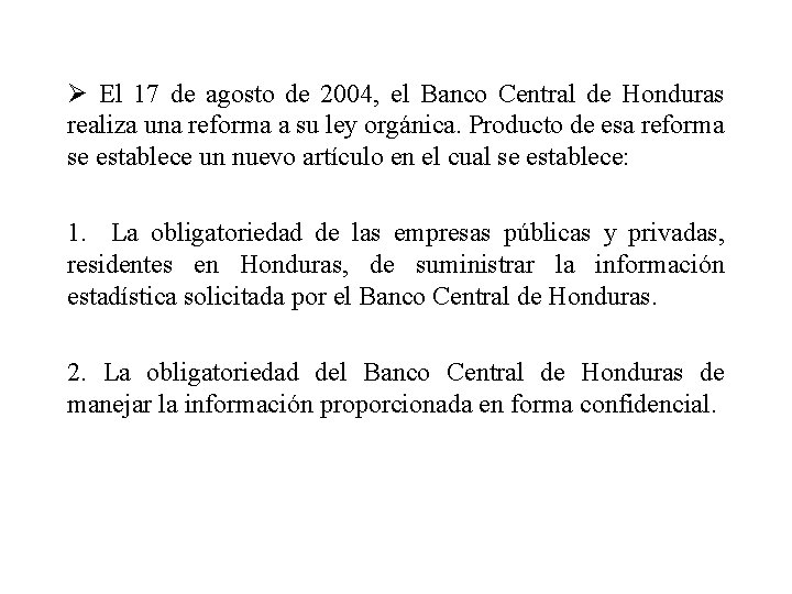 Ø El 17 de agosto de 2004, el Banco Central de Honduras realiza una