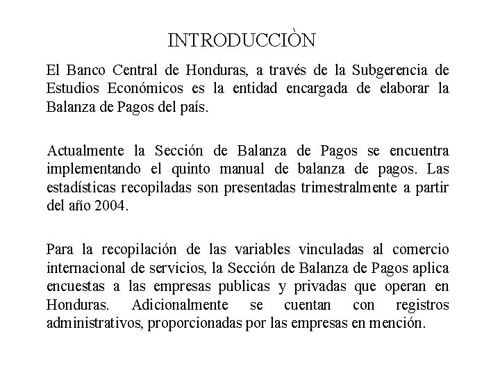 INTRODUCCIÒN El Banco Central de Honduras, a través de la Subgerencia de Estudios Económicos