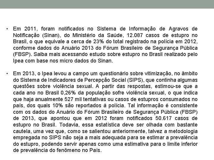  • Em 2011, foram notificados no Sistema de Informação de Agravos de Notificação