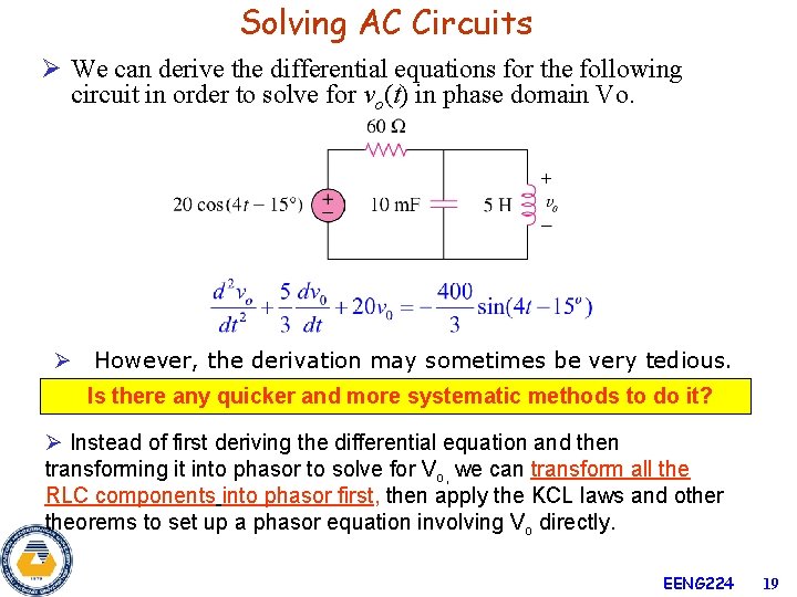 Solving AC Circuits Ø We can derive the differential equations for the following circuit