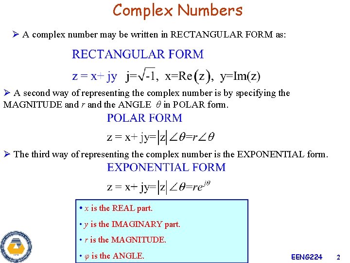 Complex Numbers Ø A complex number may be written in RECTANGULAR FORM as: Ø