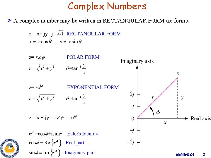 Complex Numbers Ø A complex number may be written in RECTANGULAR FORM as: forms.