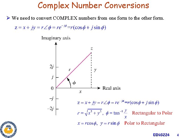 Complex Number Conversions Ø We need to convert COMPLEX numbers from one form to