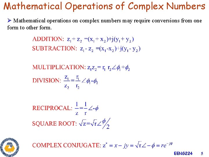 Mathematical Operations of Complex Numbers Ø Mathematical operations on complex numbers may require conversions