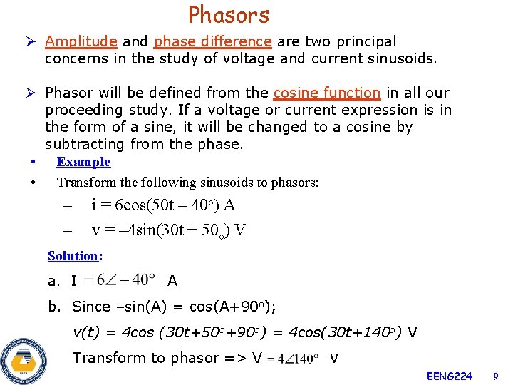 Phasors Ø Amplitude and phase difference are two principal concerns in the study of