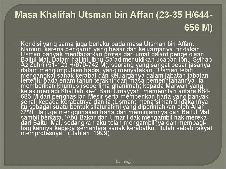 Masa Khalifah Utsman bin Affan (23 -35 H/644656 M) Kondisi yang sama juga berlaku