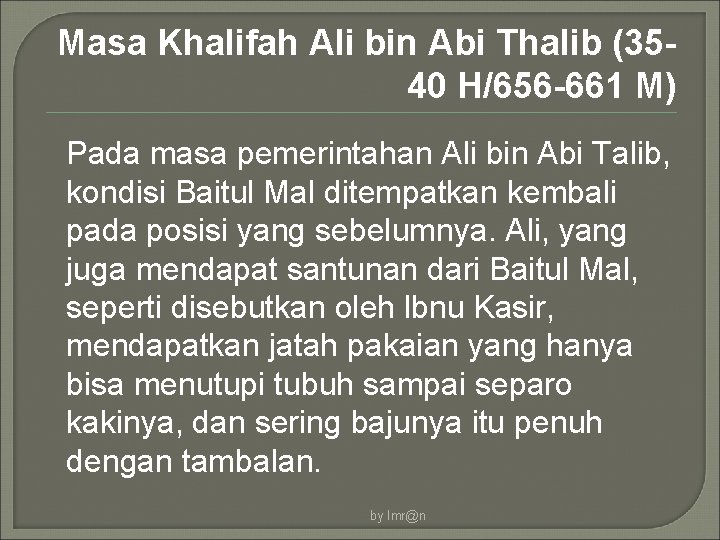 Masa Khalifah Ali bin Abi Thalib (3540 H/656 -661 M) Pada masa pemerintahan Ali