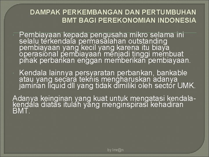 DAMPAK PERKEMBANGAN DAN PERTUMBUHAN BMT BAGI PEREKONOMIAN INDONESIA Pembiayaan kepada pengusaha mikro selama ini