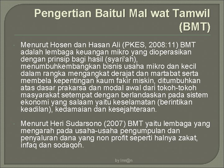 Pengertian Baitul Mal wat Tamwil (BMT) Menurut Hosen dan Hasan Ali (PKES, 2008: 11)