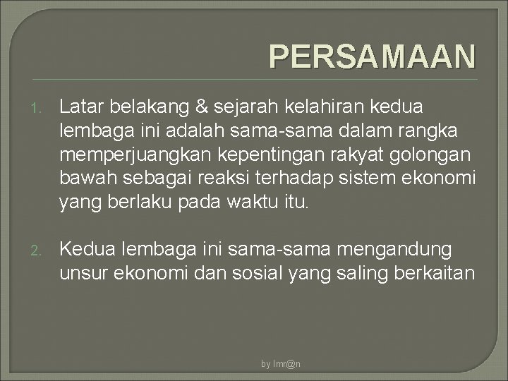 PERSAMAAN 1. Latar belakang & sejarah kelahiran kedua lembaga ini adalah sama-sama dalam rangka