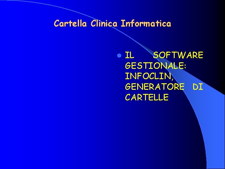 Cartella Clinica Informatica l IL SOFTWARE GESTIONALE: INFOCLIN, GENERATORE DI CARTELLE 