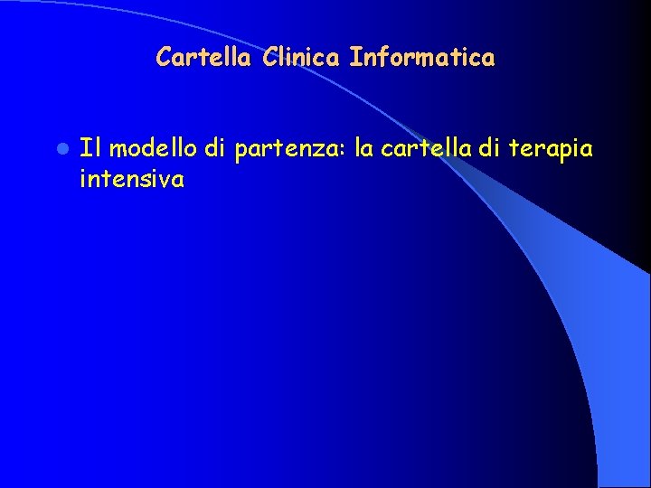 Cartella Clinica Informatica l Il modello di partenza: la cartella di terapia intensiva 