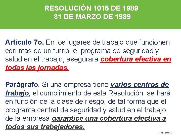 RESOLUCIÓN 1016 DE 1989 31 DE MARZO DE 1989 Artículo 7 o. En los