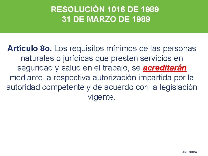 RESOLUCIÓN 1016 DE 1989 31 DE MARZO DE 1989 Artículo 8 o. Los requisitos