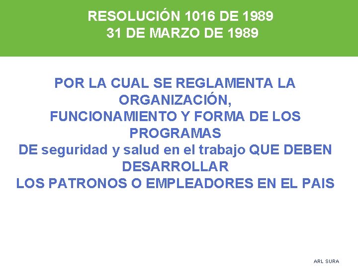 RESOLUCIÓN 1016 DE 1989 31 DE MARZO DE 1989 POR LA CUAL SE REGLAMENTA