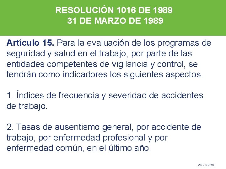 RESOLUCIÓN 1016 DE 1989 31 DE MARZO DE 1989 Artículo 15. Para la evaluación