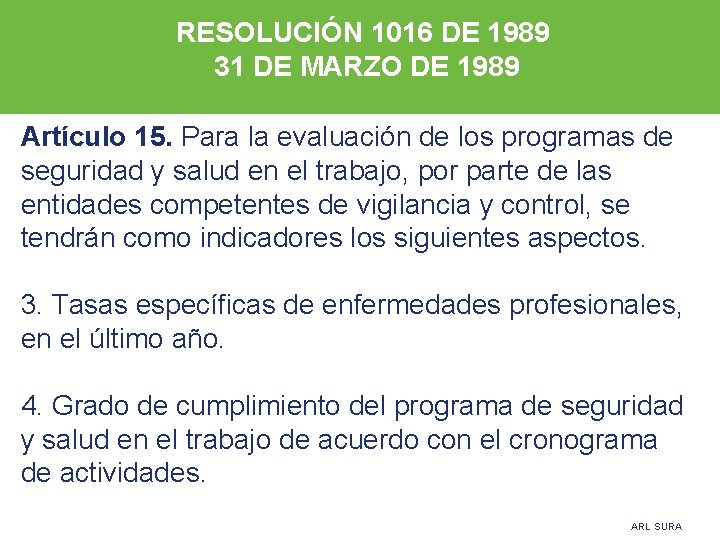RESOLUCIÓN 1016 DE 1989 31 DE MARZO DE 1989 Artículo 15. Para la evaluación