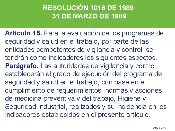 RESOLUCIÓN 1016 DE 1989 31 DE MARZO DE 1989 Artículo 15. Para la evaluación