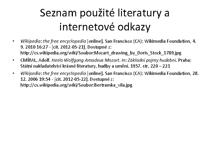 Seznam použité literatury a internetové odkazy • • • Wikipedia: the free encyclopedia [online].