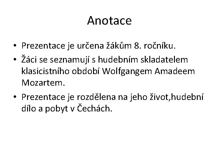 Anotace • Prezentace je určena žákům 8. ročníku. • Žáci se seznamují s hudebním