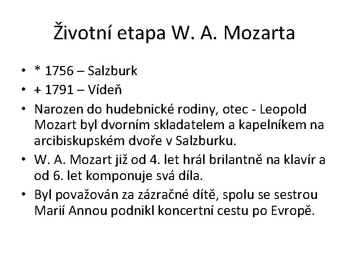 Životní etapa W. A. Mozarta • * 1756 – Salzburk • + 1791 –