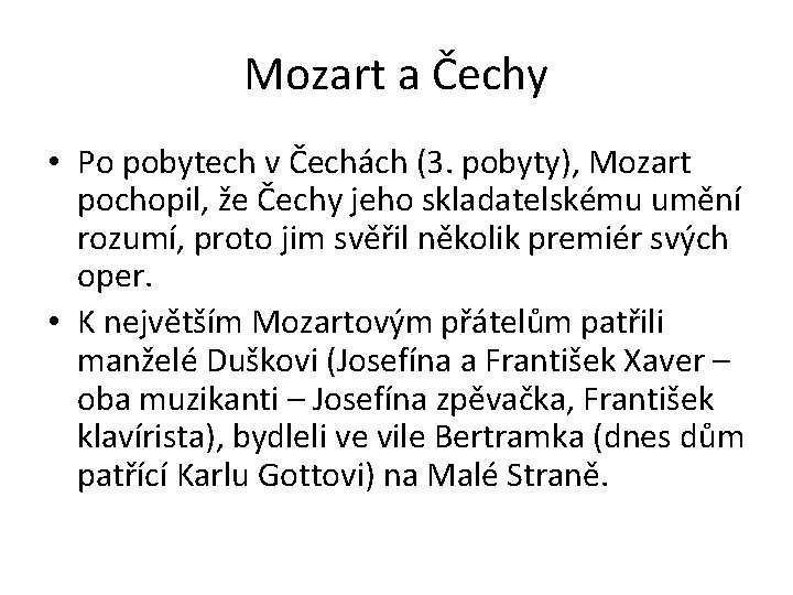 Mozart a Čechy • Po pobytech v Čechách (3. pobyty), Mozart pochopil, že Čechy