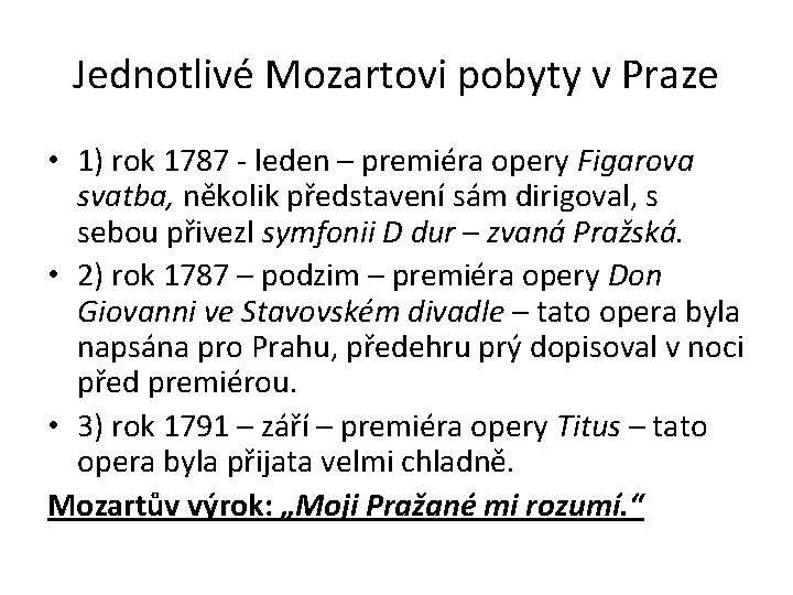 Jednotlivé Mozartovi pobyty v Praze • 1) rok 1787 - leden – premiéra opery