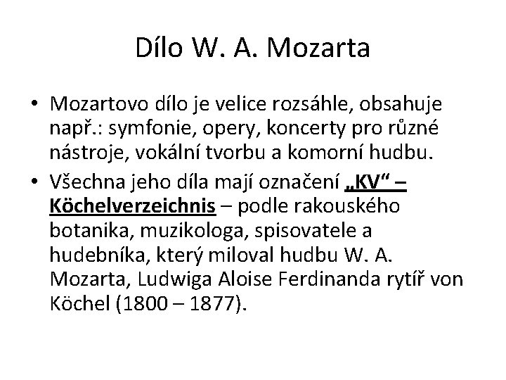 Dílo W. A. Mozarta • Mozartovo dílo je velice rozsáhle, obsahuje např. : symfonie,