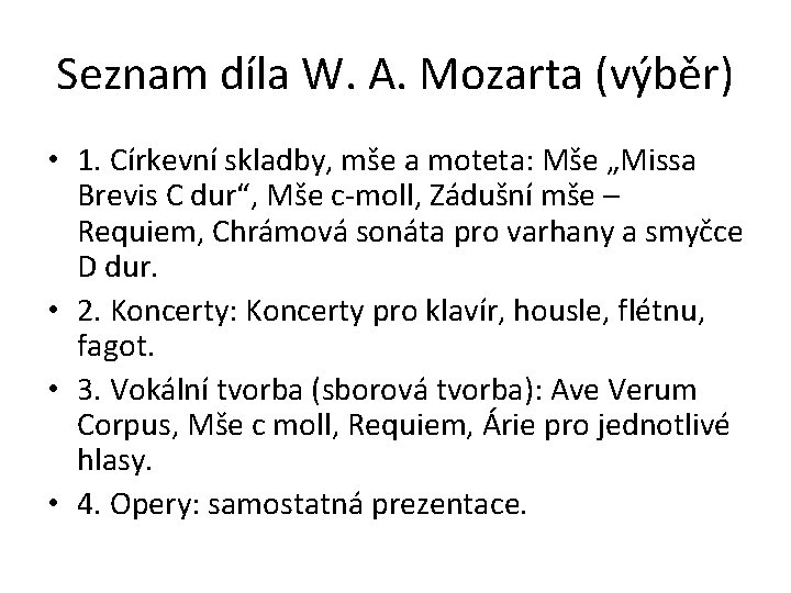Seznam díla W. A. Mozarta (výběr) • 1. Církevní skladby, mše a moteta: Mše
