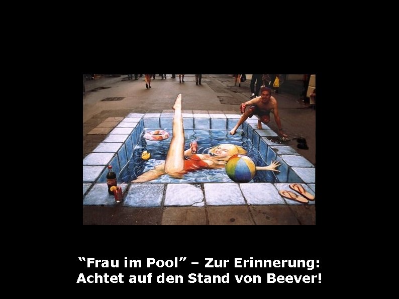 “Frau im Pool” – Zur Erinnerung: Achtet auf den Stand von Beever! 