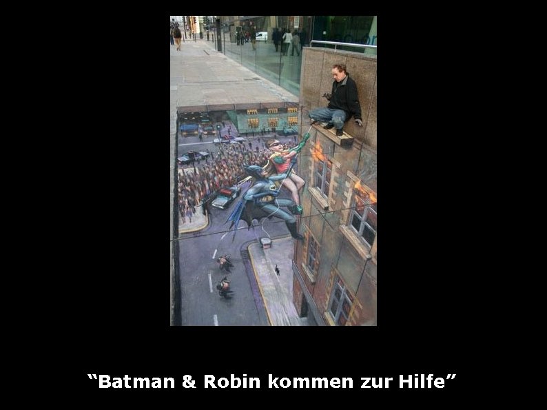 “Batman & Robin kommen zur Hilfe” 