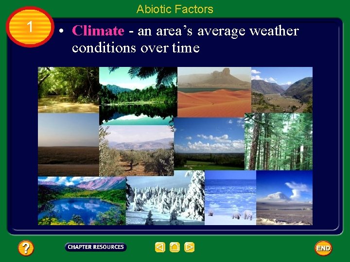 Abiotic Factors 1 • Climate - an area’s average weather conditions over time 