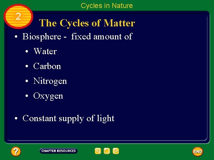 Cycles in Nature 2 The Cycles of Matter • Biosphere - fixed amount of