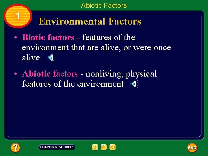 Abiotic Factors 1 Environmental Factors • Biotic factors - features of the environment that