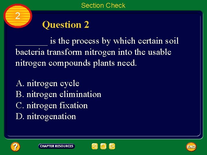 Section Check 2 Question 2 _______ is the process by which certain soil bacteria