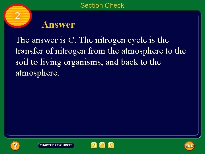 Section Check 2 Answer The answer is C. The nitrogen cycle is the transfer