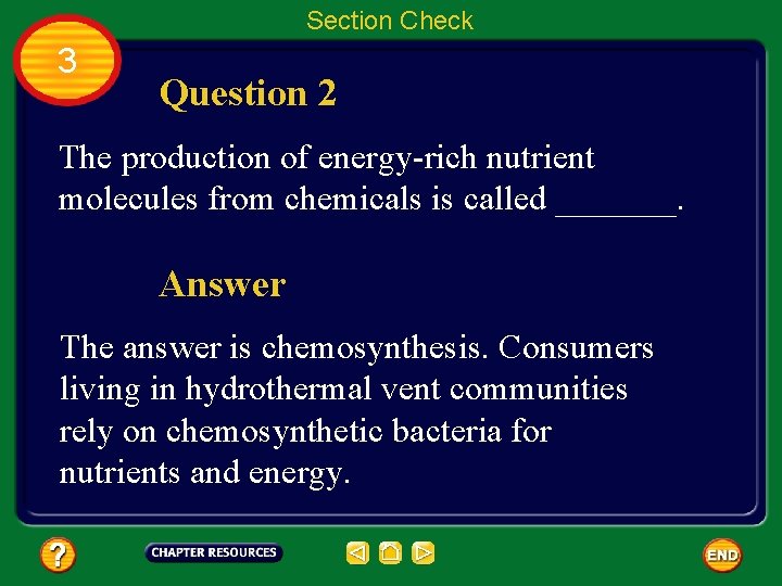 Section Check 3 Question 2 The production of energy-rich nutrient molecules from chemicals is