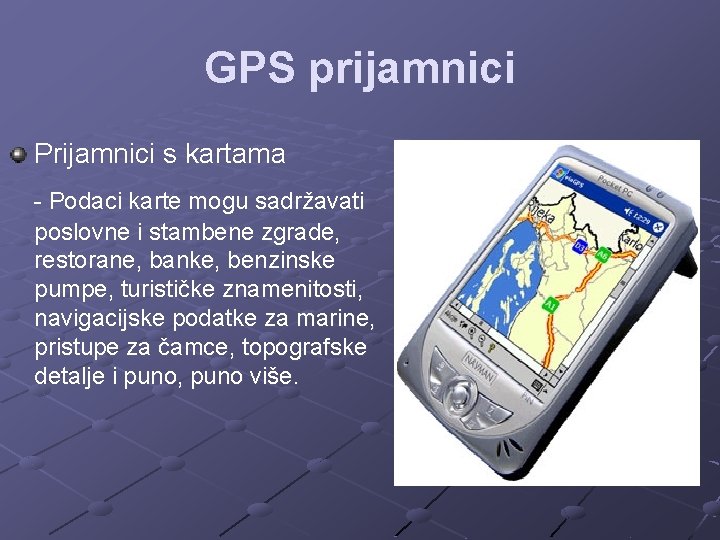 GPS prijamnici Prijamnici s kartama - Podaci karte mogu sadržavati poslovne i stambene zgrade,