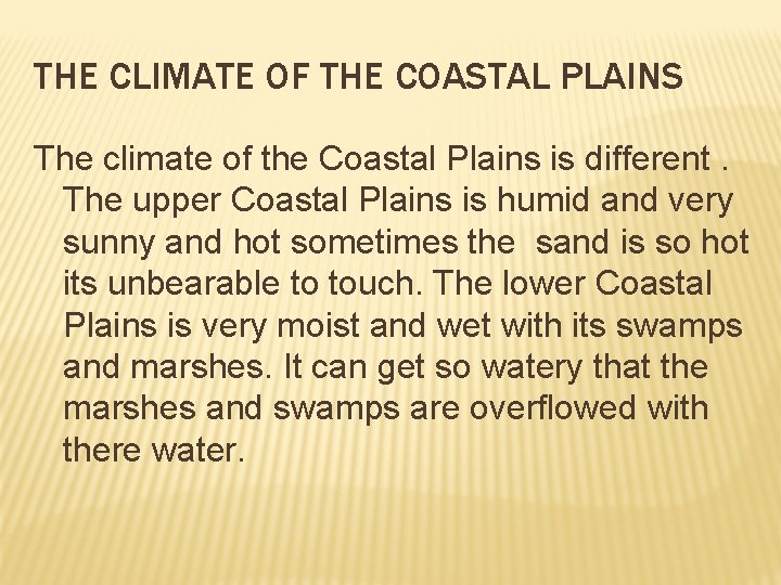 THE CLIMATE OF THE COASTAL PLAINS The climate of the Coastal Plains is different.