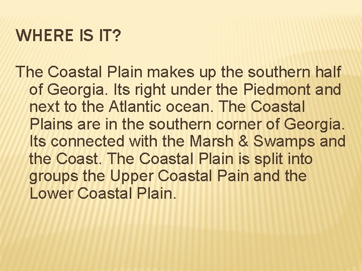 WHERE IS IT? The Coastal Plain makes up the southern half of Georgia. Its