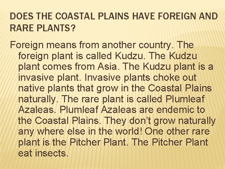 DOES THE COASTAL PLAINS HAVE FOREIGN AND RARE PLANTS? Foreign means from another country.