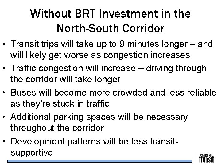 Without BRT Investment in the North-South Corridor • Transit trips will take up to