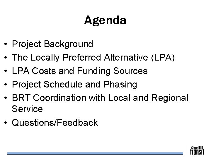 Agenda • • • Project Background The Locally Preferred Alternative (LPA) LPA Costs and