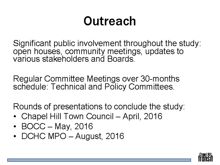 Outreach Significant public involvement throughout the study: open houses, community meetings, updates to various