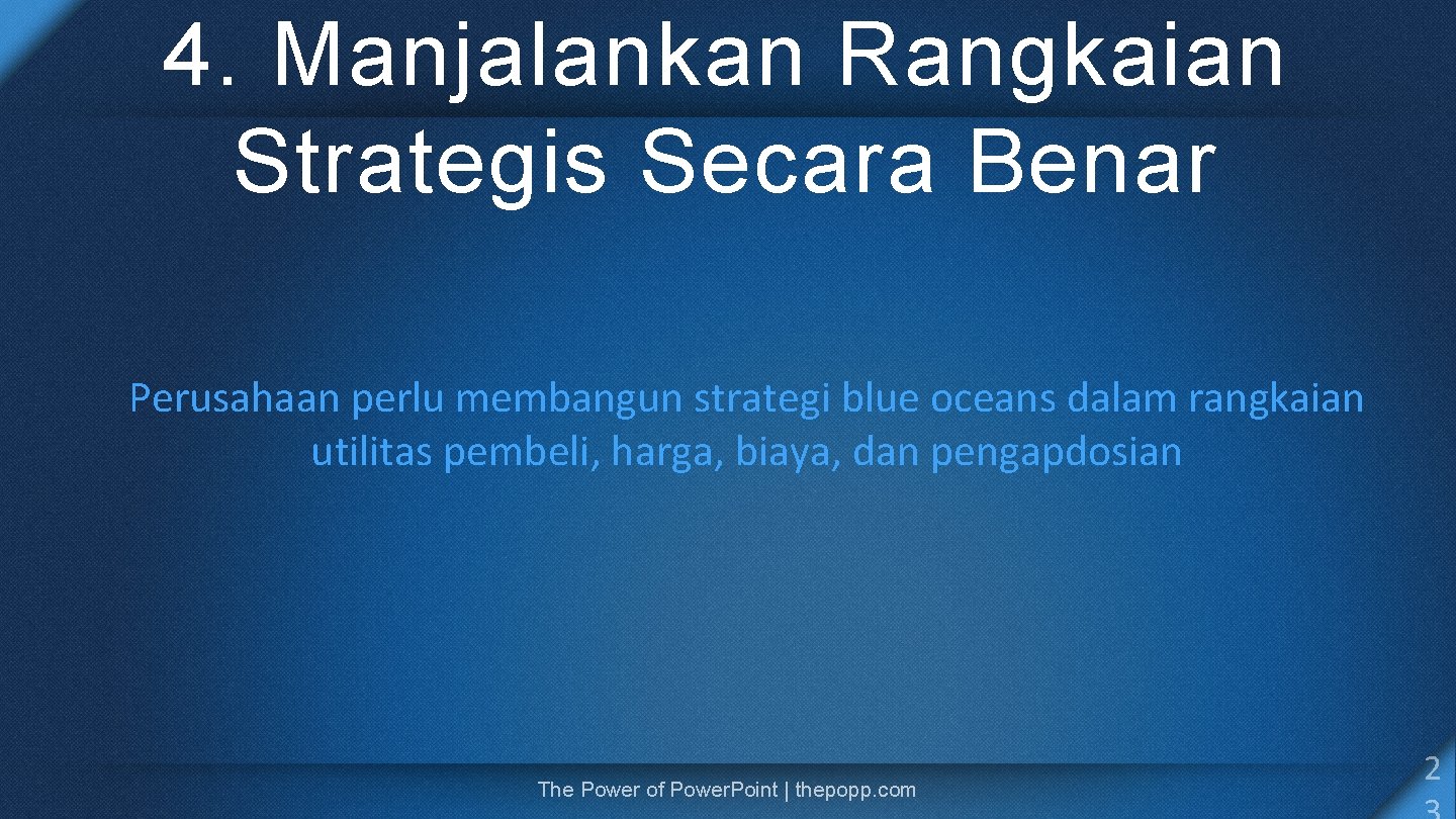 4. Manjalankan Rangkaian Strategis Secara Benar Perusahaan perlu membangun strategi blue oceans dalam rangkaian