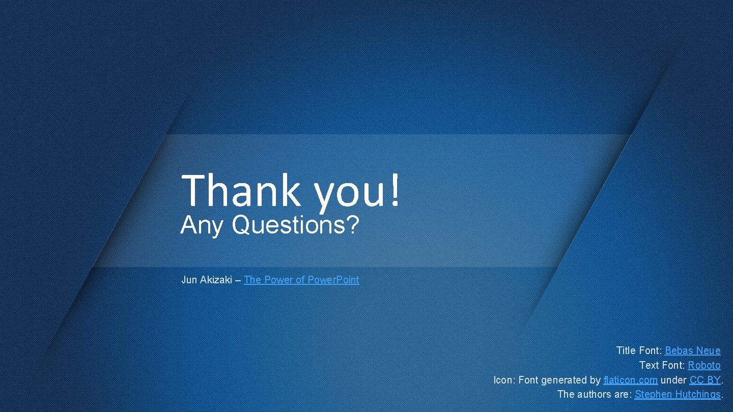 Thank you! Any Questions? Jun Akizaki – The Power of Power. Point Title Font: