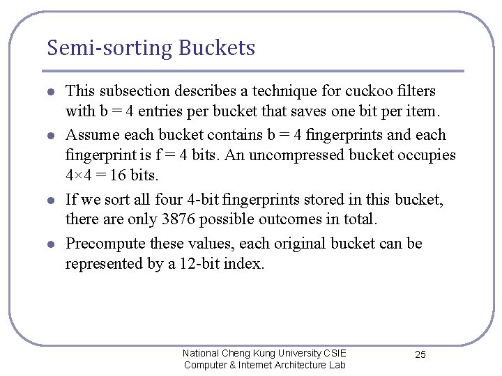 Semi-sorting Buckets l l This subsection describes a technique for cuckoo ﬁlters with b