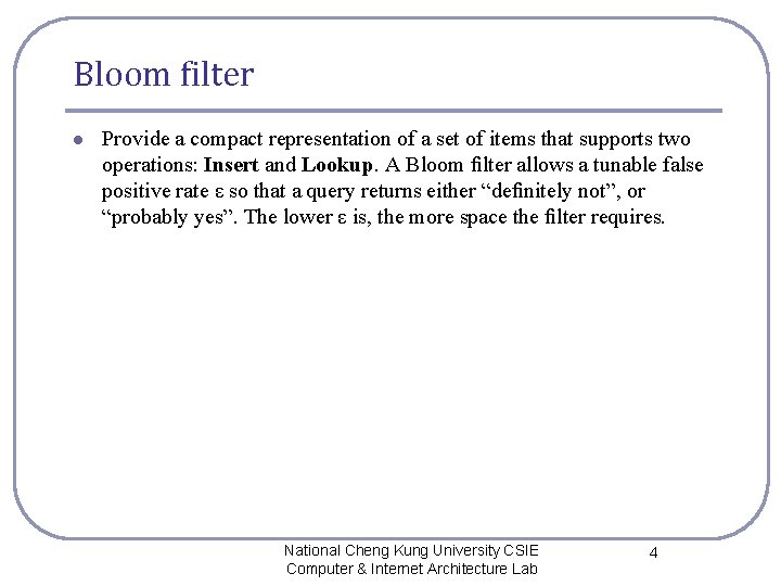 Bloom filter l Provide a compact representation of a set of items that supports
